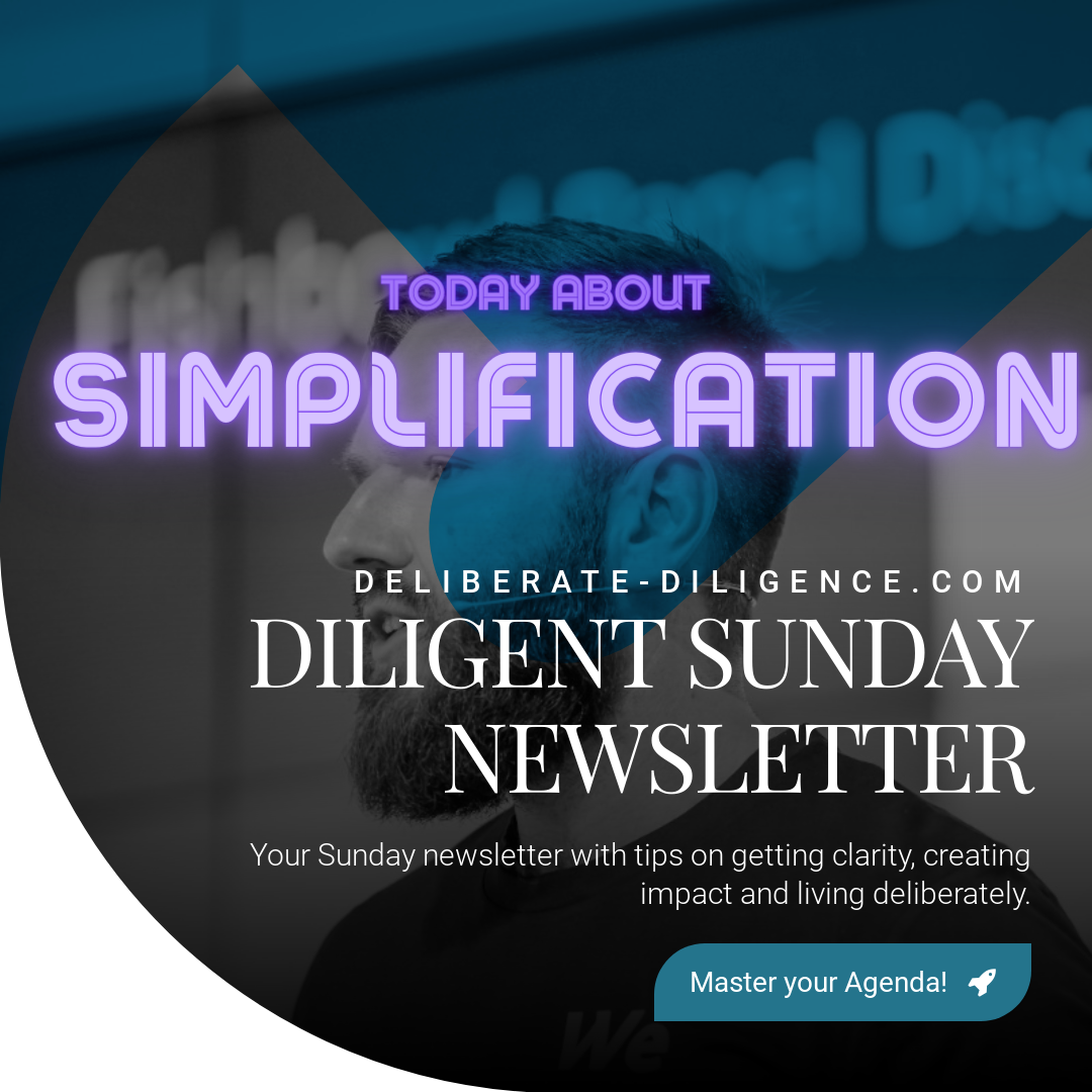 Diligent Sunday Newsletter / Issue #21 about Simplification for Amplification