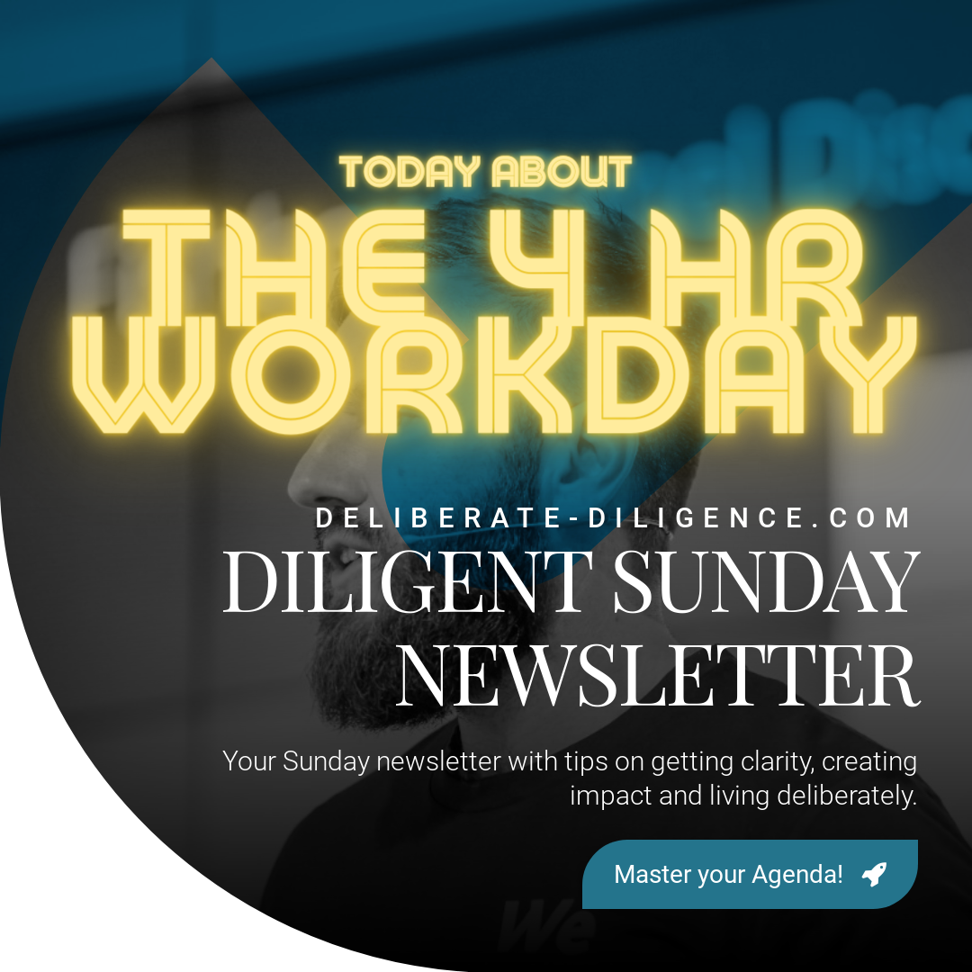 Diligent Sunday Newsletter / Issue #19 about the 4-Hour Workday