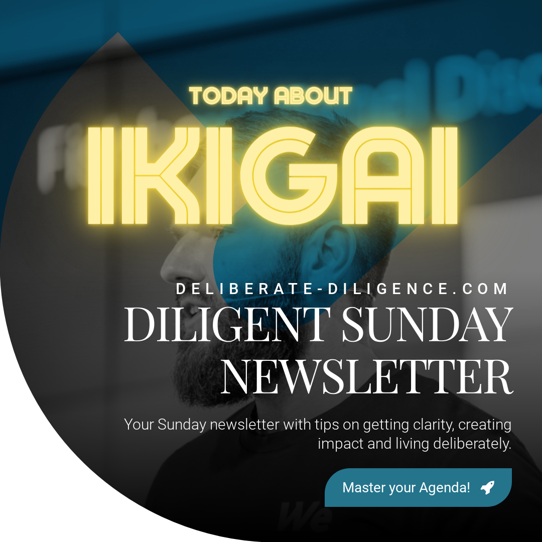 Diligent Sunday Newsletter / Issue #16 about Ikigai